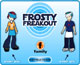 frosty freakout